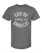 Load image into Gallery viewer, You&#39;re Killing Me Smalls

