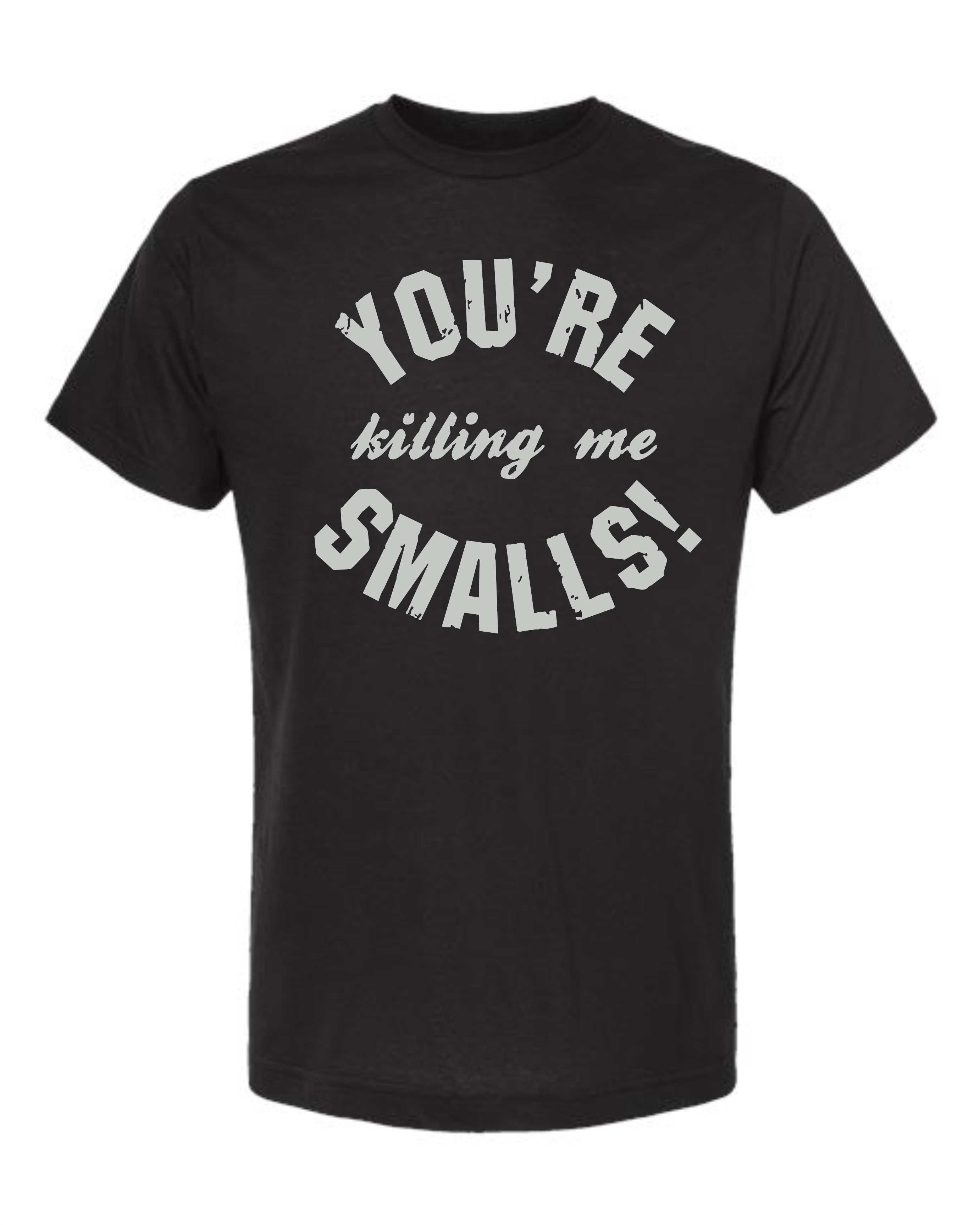 You're Killing Me Smalls