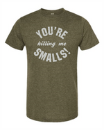 Load image into Gallery viewer, You&#39;re Killing Me Smalls
