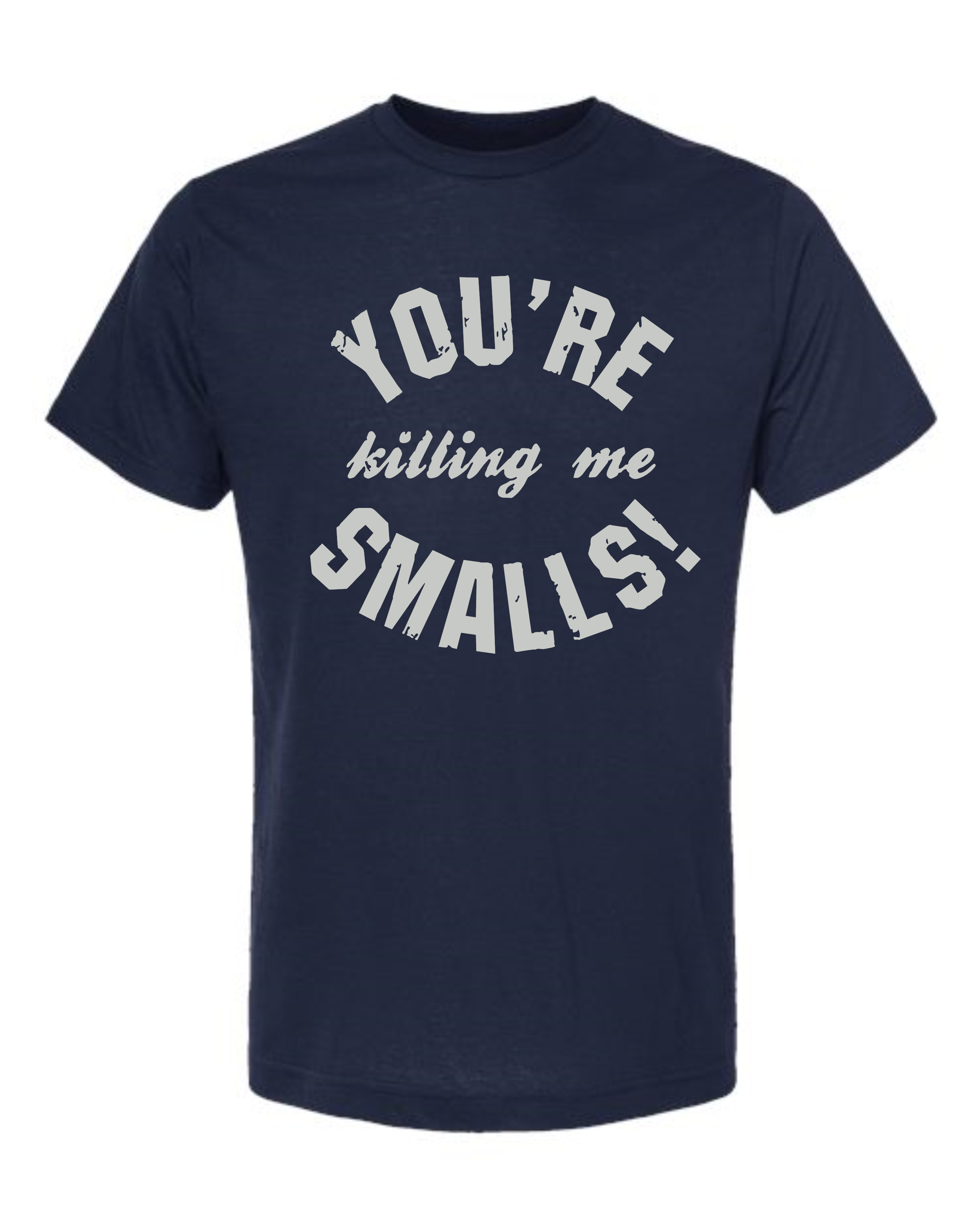 You're Killing Me Smalls