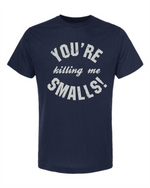 Load image into Gallery viewer, You&#39;re Killing Me Smalls
